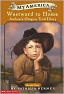 My America: Westward to Home: Joshua's Oregon Trail Diary, Book One