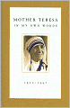 Mother Teresa: In My Own Words: 1910 - 1997