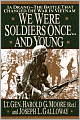 We Were Soldiers Once ... and Young: IA Drang - the Battle That Changed the War in Vietnam