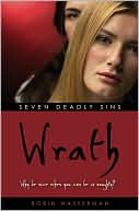 Wrath (Robin Wasserman's Seven Deadly Sins Series #4)