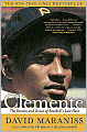 Clemente: The Passion and Grace of Baseball's Last Hero
