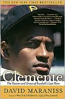 Clemente: The Passion and Grace of Baseball's Last Hero