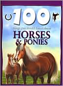 100 Things You Should Know About Horses and Ponies (Sandy Creek Edition)