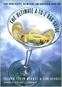 The Ultimate A-to-Z Bar Guide: 1,000 Drink Recipes, Definitions, and Bartending Know-How