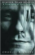 Heavier Than Heaven: A Biography of Kurt Cobain
