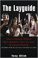The Layguide: How to seduce Women More Beautiful Than You Ever Dreamed Possible (No Matter What You Look Like or How Much You Make)