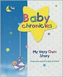 Baby Chronicles: My Very Own Story: from pre-natal to pre-school