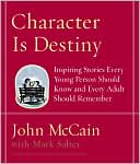 Character Is Destiny: Inspiring Stories Every Young Person Should Know and Every Adult Should Remember