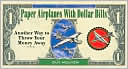 Paper Airplanes With Dollar Bills: Another Way to Throw Your Money Away