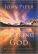 Desiring God: Meditations Of A Christian Hedonist