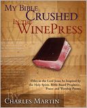 My Bible Crushed In The Winepress