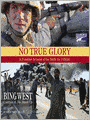 No True Glory: Fallujah and the Struggle in Iraq: a Frontline Account