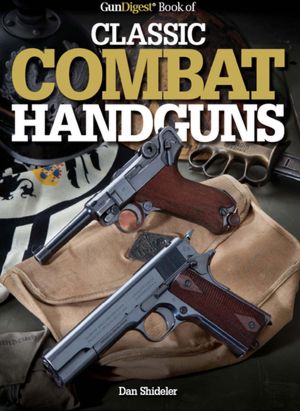 Gun Digest Book of Classic Combat Hundguns