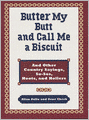 Butter My Butt and Call Me a Biscuit: And Other Country Sayings, Say-Sos, Hoots, and Hollers