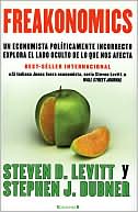 Freakonomics: Un economista políticamente incorrecto explora el lado oculta de lo que nos afecta