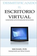 Desmitificando el Escritorio Virtual: Comenzando con la Virtualización de Escritorios
