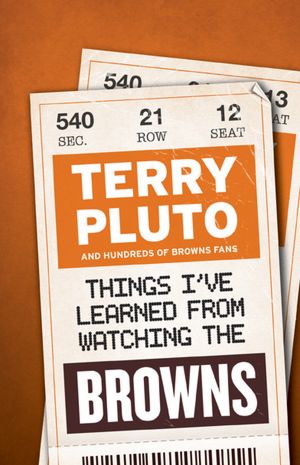 Things I've Learned from Watching the Browns: What Makes Cleveland Browns Fans Keep Coming Back for More?