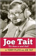 Joe Tait: Stories from a Hall-of-Fame Sports Broadcasting Career: It's Been a Real Ball