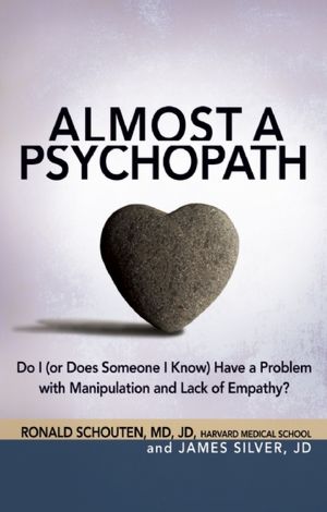 Ebook in inglese free download Almost a Psychopath: Do I (or Does Someone I Know) Have a Problem with Manipulation and Lack of Empathy? by Ronald Schouten, James Silver iBook ePub FB2 9781616491024
