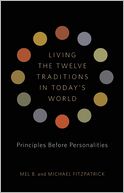 Living the Twelve Traditions in Today's World: Principles Over Personality