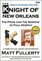 The Knight of New Orleans, The Pride and the Sorrow of Paul Morphy (UK Hardcover)