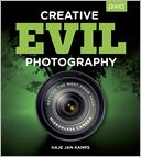 Creative EVIL Photography: Getting the Most from Your Mirrorless Camera