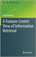 A Feature-Centric View of Information Retrieval