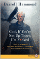 God, If You're Not Up There, I'm F*cked: Tales of Stand-Up, Saturday Night Live, and Other Mind-Altering Mayhem