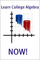 Learn College Algebra NOW!
