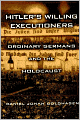 Hitler's Willing Executioners: Ordinary Germans and the Holocaust