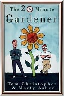 The 20 Minute Gardener: The Garden of Your Dreams without Giving up Your Life, Your Job, or Your Sanity