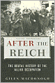 After the Reich: The Brutal History of the Allied Occupation