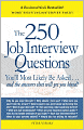 The 250 Job Interview Questions: You'll Most Likely Be Asked...and the Answers That Will Get You Hired!