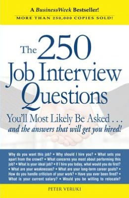 The 250 Job Interview Questions: You'll Most Likely Be Asked...and the Answers That Will Get You Hired!