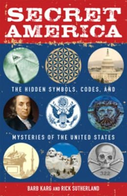 Secret America: The Hidden Symbols, Codes and Mysteries of the United States