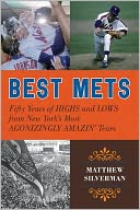 Best Mets: Fifty Years of Highs and Lows from New York's Most Agonizingly Amazin' Team