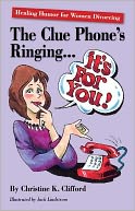 The Clue Phone's Ringing - It's for You! Healing Humor for Women Divorcing