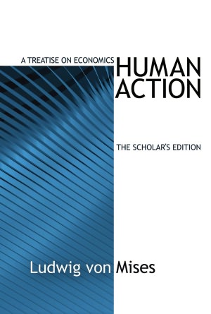 Human Action: Scholar's Edition (LvMI)