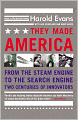 They Made America: From the Steam Engine to the Search Engine: Two Centuries of Innovators