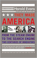 They Made America: From the Steam Engine to the Search Engine: Two Centuries of Innovators