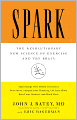 Spark: The Revolutionary New Science of Exercise and the Brain