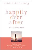 Happily Ever After: Walking with Peace and Courage Through a Year of Divorce