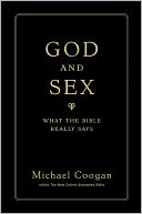 God and Sex: What the Bible Really Says