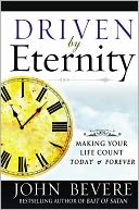 Driven By Eternity: Making Your Life Count Today and Forever