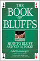 The Book of Bluffs: How to Bluff and Win at Poker