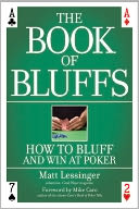 The Book of Bluffs: How to Bluff and Win at Poker