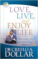Love, Live, and Enjoy Life: Uncover the Transforming Power of God's Love