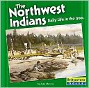 The Northwest Indians: Daily Life in The 1700s