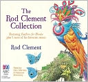 The Rod Clement Collection: Featuring Feathers for Phoebe Plus 5 More of His Favourite Stories