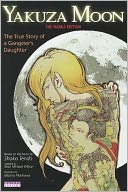 Yakuza Moon: The True Story of a Gangster's Daughter (The Manga Edition)